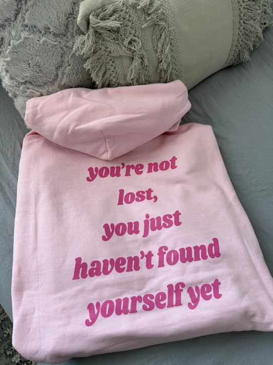 You're Not Lost You Just Haven't Found Yourself Yet Hoodie