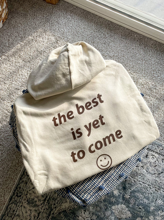 The Best is Yet to Come Hoodie Tan