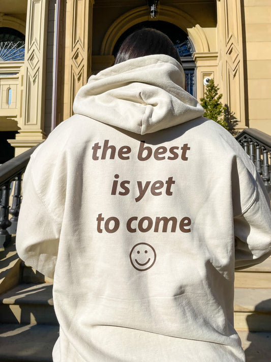 The Best is Yet to Come Hoodie Tan