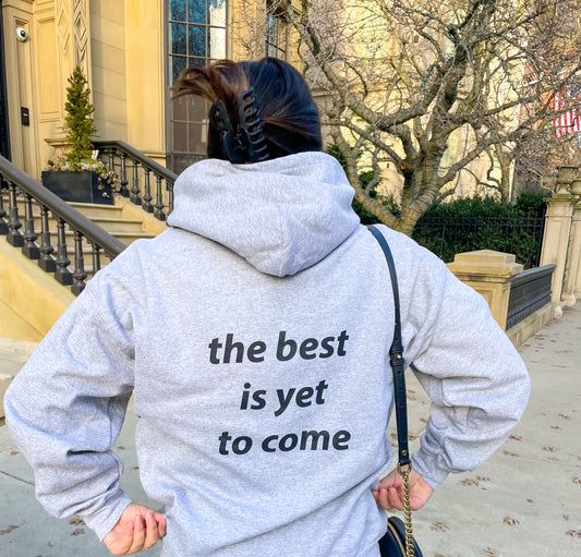 The Best is Yet to Come Hoodie Grey