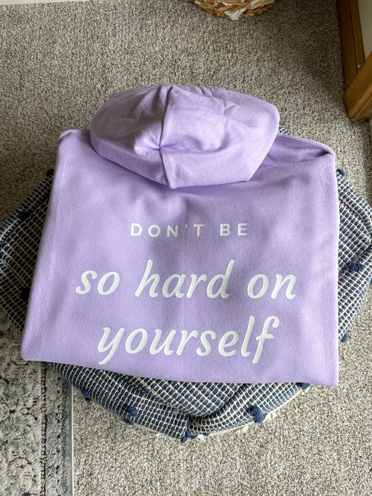 Don't Be So Hard On Yourself Hoodie -Lilac