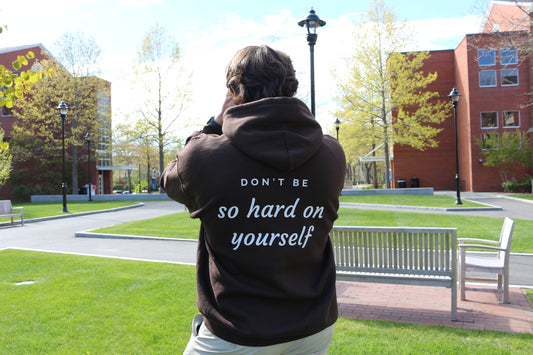 Don't Be So Hard On Yourself Hoodie - Brown