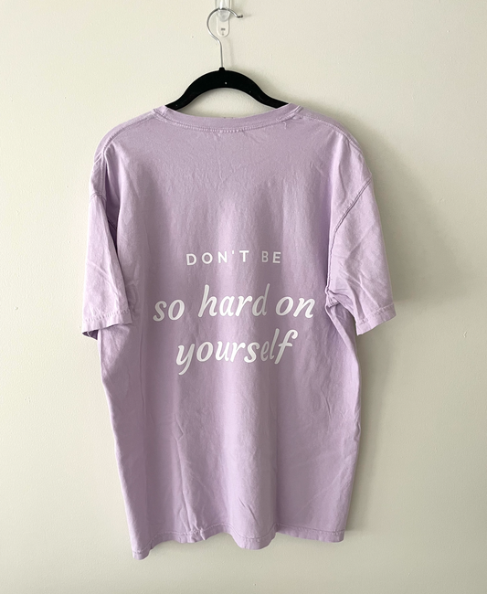 Don't Be So Hard On Yourself T-Shirt